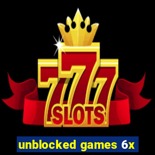 unblocked games 6x